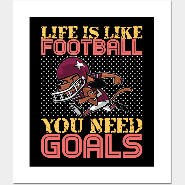 Life is Like Football You need Goals- American Football Wall Art by Leonitrias Welt